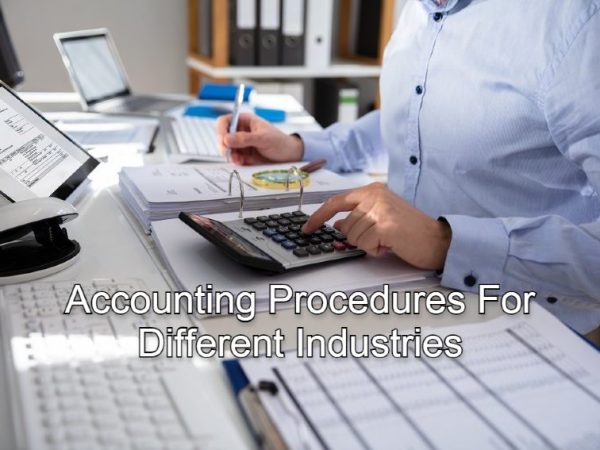 A Brief Guide on Accounting Procedures for Different&nbsp;Industries